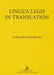 Lingua Legis in Translation: English-Polish and Polish-English Translation of Legal Texts by Aleksandra Matulewska