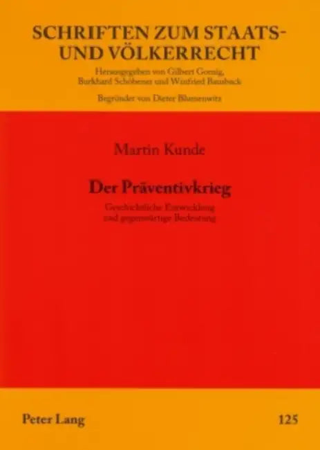 Der Praeventivkrieg: Geschichtliche Entwicklung Und Gegenwaertige Bedeutung by Winfried Bausback, Martin Kunde