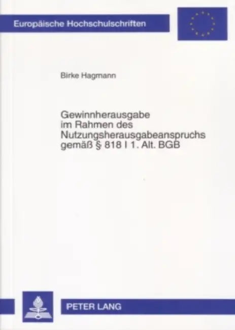 Gewinnherausgabe Im Rahmen Des Nutzungsherausgabeanspruchs Gemaeß - § 818 I 1. Alt. Bgb by Birke Hagmann