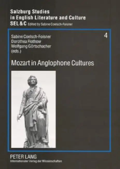 Mozart in Anglophone Cultures by Sabine Coelsch-Foisner, Dorothea Flothow, Wolfgang Görtschacher