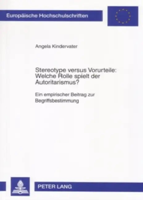 Stereotype Versus Vorurteile: Welche Rolle Spielt Der Autoritarismus?: Ein Empirischer Beitrag Zur Begriffsbestimmung by Angela Kindervater