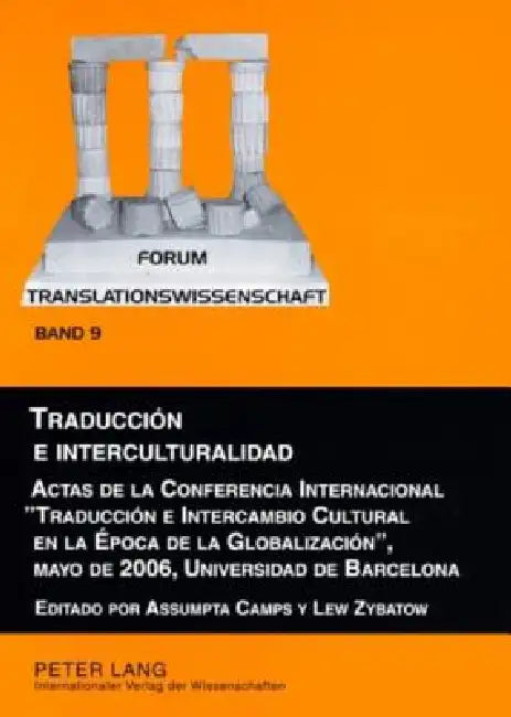 Traducción e interculturalidad: Actas de la Conferencia Internacional Traducción e Intercambio Cultural en la Época de la Globalización, mayo de 2006, by Lew Zybatow, Assumpta Camps, Lew Zybatow
