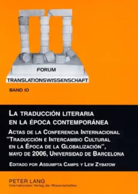 La Traducción Literaria En La Época Contemporánea: Actas de la Conferencia Internacional «Traducción E Intercambio Cultural En La Época de la Globaliz by Assumpta Camps, Lew Zybatow