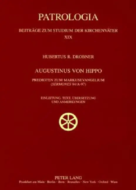 Augustinus von Hippo: Predigten zum Markusevangelium ("Sermones" 94/A-97)- Einleitung, Text, Uebersetzung und Anmerkungen by Hubertus Drobner, Hubertus Drobner
