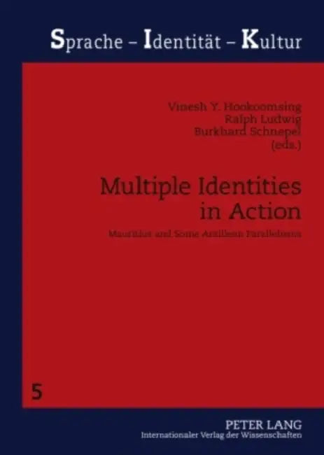 Multiple Identities in Action: Mauritius and Some Antillean Parallelisms by Vinesh Hookoomsing, Ralph Ludwig, Burkhard Schnepel
