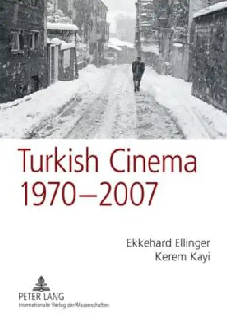 Turkish Cinema, 1970-2007: A Bibliography and Analysis by Kerem Kayi, Ekkehard Ellinger
