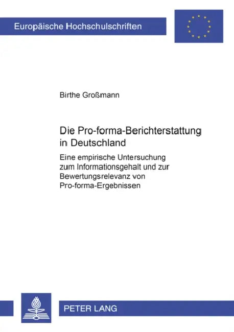 Die Pro-Forma-Berichterstattung in Deutschland: Eine Empirische Untersuchung Zum Informationsgehalt Und Zur Bewertungsrelevanz Von Pro-Forma-Ergebniss by Birthe Großmann