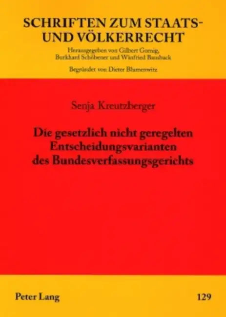 Die Gesetzlich Nicht Geregelten Entscheidungsvarianten Des Bundesverfassungsgerichts by Winfried Bausback, Senja Fischer