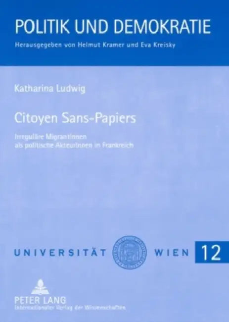 Citoyen Sans-Papiers: Irregulaere Migrantinnen ALS Politische Akteurinnen in Frankreich by Helmut Kramer, Katharina Ludwig