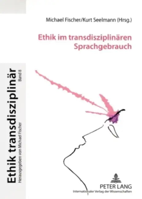Ethik Im Transdisziplinaeren Sprachgebrauch by Michael Fischer, Kurt Seelmann