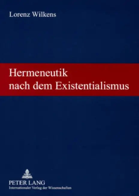 Hermeneutik Nach Dem Existentialismus: Theologische Vortraege Und Aufsaetze by Lorenz Wilkens