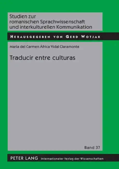 Traducir entre culturas: Diferencias, poderes, identidades = Traducir Entre Culturas by Gerd Wotjak, Maria Carmen África Vidal Claramonte