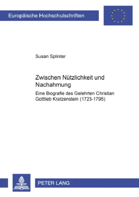 Zwischen Nuetzlichkeit Und Nachahmung: Eine Biografie Des Gelehrten Christian Gottlieb Kratzenstein (1723-1795) by Susan Splinter