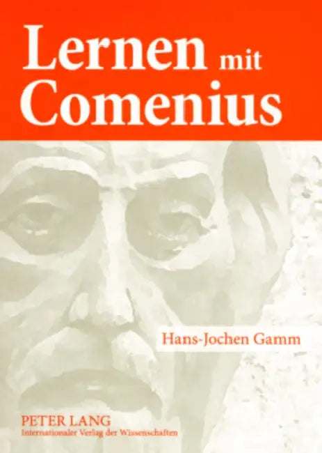 Lernen Mit Comenius: Rueckrufe Aus Den Geschichtlichen Anfaengen Europaeischer Paedagogik by Heidemarie Gamm