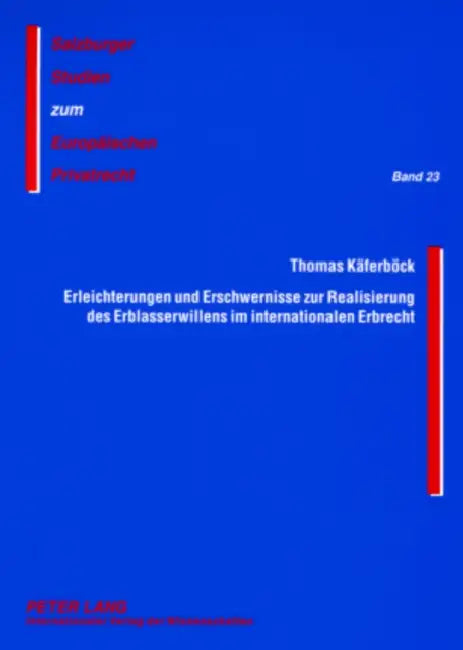 Erleichterungen Und Erschwernisse Zur Realisierung Des Erblasserwillens Im Internationalen Erbrecht: Das Haager Testamentsuebereinkommen Einerseits Un by J. Michael Rainer, Thomas Käferböck
