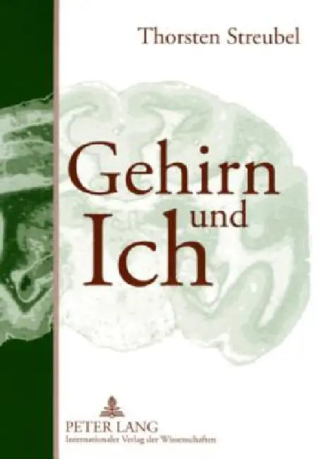 Gehirn und Ich: Plaedoyer fuer einen Paradigmenwechsel by Thorsten Streubel