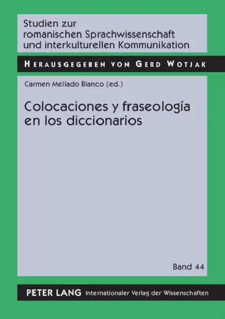 Colocaciones y fraseología en los diccionarios by Gerd Wotjak, Carmen Mellado Blanco