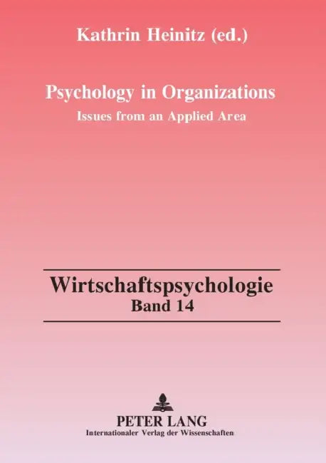Psychology in Organizations: Issues from an Applied Area by Detlev Liepmann, Kathrin Heinitz