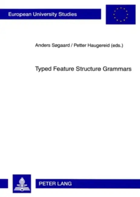 Typed Feature Structure Grammars by Anders Sogaard, Petter Haugereid