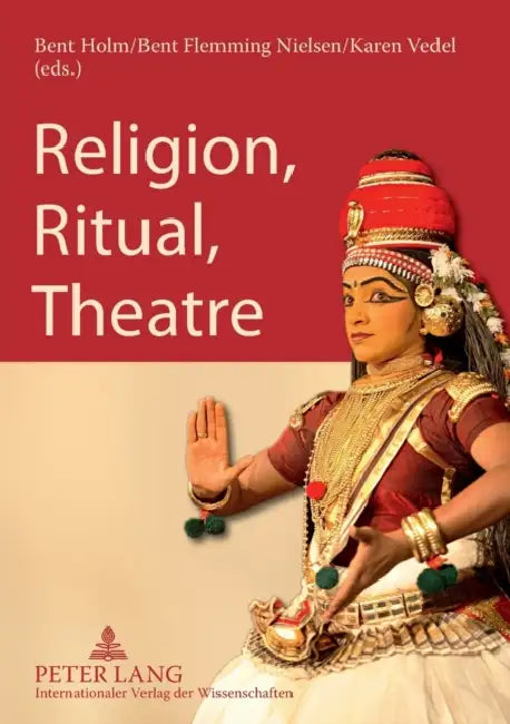Religion, Ritual, Theatre by Bent Flemming Nielsen, Karen Vedel, Bent Holm