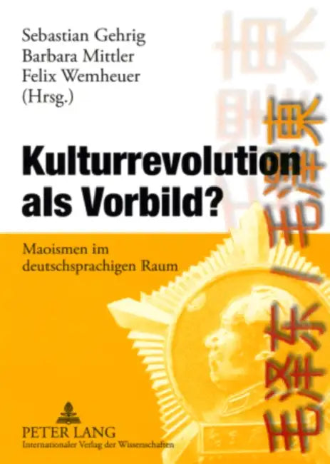 Kulturrevolution ALS Vorbild?: Maoismen Im Deutschsprachigen Raum by Sebastian Gehrig, Barbara Mittler, Felix Wemheuer