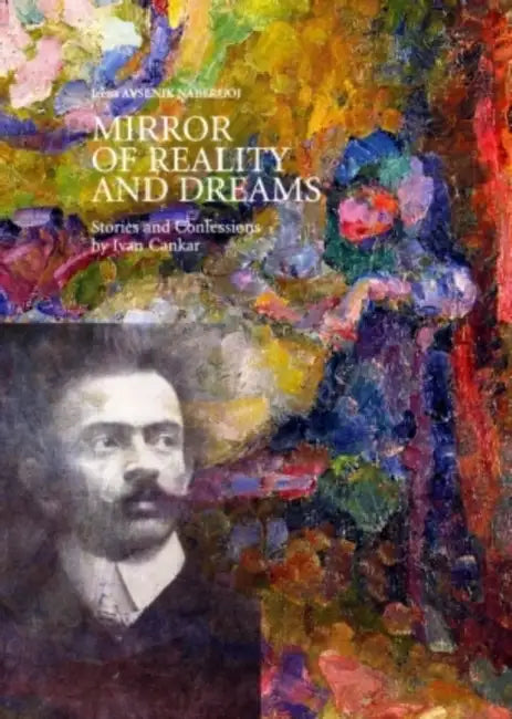 Mirror of Reality and Dreams: Stories and Confessions by Ivan Cankar by Irena Avsenik Nabergoj