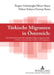 Tuerkische Migranten in Oesterreich: Eine Querschnittsstudie Der Tuerkischen Migrantengemeinschaft Zwischen Transnationaler Struktur Und Integration by Turgut Gümüsoglu, Murat Batur