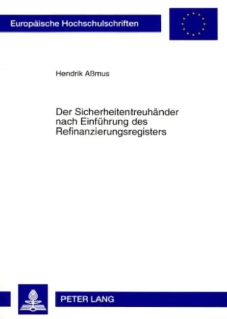 Der Sicherheitentreuhaender Nach Einfuehrung Des Refinanzierungsregisters by Hendrik Aßmus