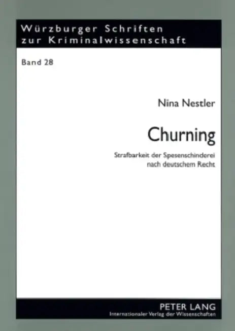 Churning: Strafbarkeit Der Spesenschinderei Nach Deutschem Recht by Prof Dr Klaus Laubenthal Ri, Nina Nestler