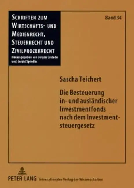 Die Besteuerung in- und auslaendischer Investmentfonds nach dem Investmentsteuergesetz: Unter besonderer Beachtung der steuerrechtlichen Behandlung de by Jürgen Costede, Sascha Teichert