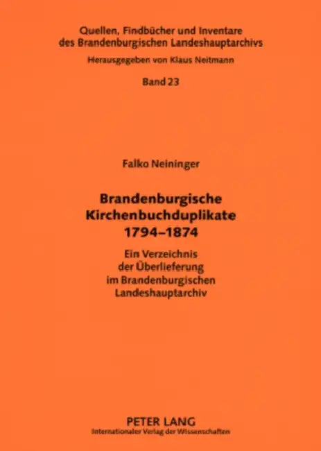 Brandenburgische Kirchenbuchduplikate 1794-1874: Ein Verzeichnis Der Ueberlieferung Im Brandenburgischen Landeshauptarchiv by Klaus Neitmann, Brandenburgisches Landeshauptarchiv