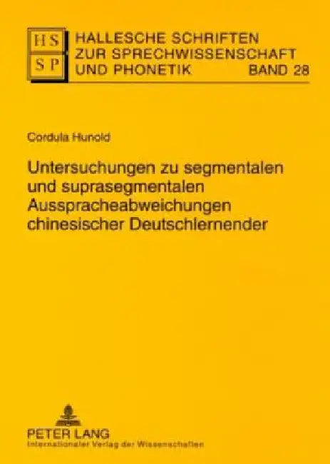 Untersuchungen zu segmentalen und suprasegmentalen Ausspracheabweichungen chinesischer Deutschlernender by Ursula Hirschfeld, Lutz Christian Anders, Eva-Maria Krech