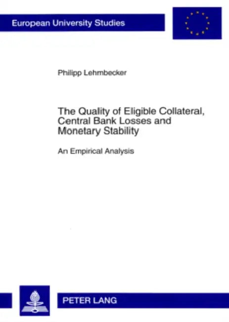 The Quality of Eligible Collateral, Central Bank Losses and Monetary Stability: An Empirical Analysis by Philipp Lehmbecker