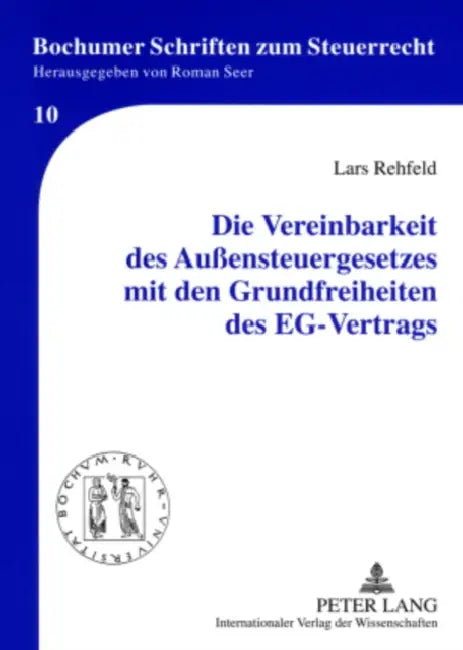 Die Vereinbarkeit Des Außensteuergesetzes Mit Den Grundfreiheiten Des Eg-Vertrags by Roman Seer, Lars Rehfeld