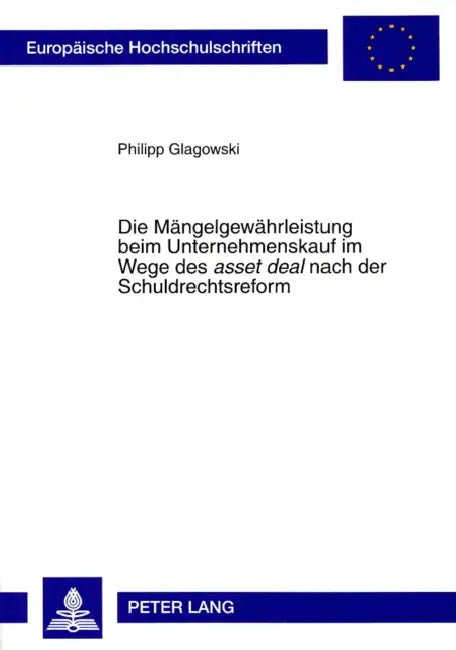Die Maengelgewaehrleistung Beim Unternehmenskauf Im Wege Des «Asset Deal» Nach Der Schuldrechtsreform: Unter Besonderer Beruecksichtigung Von Fehlerha by Philipp Glagowski