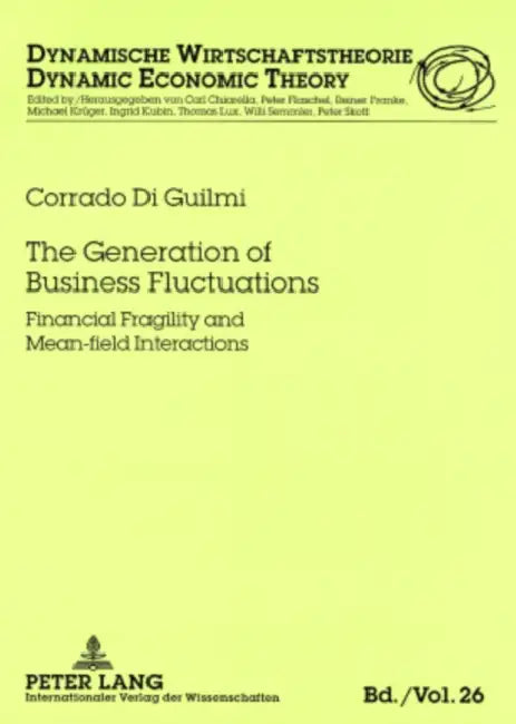 The Generation of Business Fluctuations: Financial Fragility and Mean-Field Interactions by Thomas Lux, Corrado Di Guilmi