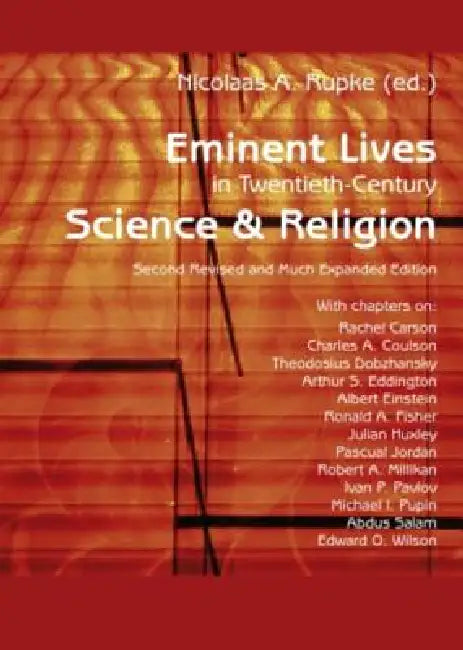 Eminent Lives in Twentieth-Century Science and Religion: With chapters on: Rachel Carson, Charles A. Coulson, Theodosius Dobzhansky, Arthur S. Eddingt by Nicolaas A. Rupke