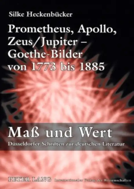 Prometheus, Apollo, Zeus/Jupiter - Goethe-Bilder Von 1773 Bis 1885 by Volkmar Hansen, Silke Heckenbücker