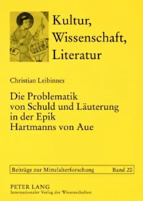 Die Problematik von Schuld und Laeuterung in der Epik Hartmanns von Aue by Thomas Bein, Christian Leibinnes