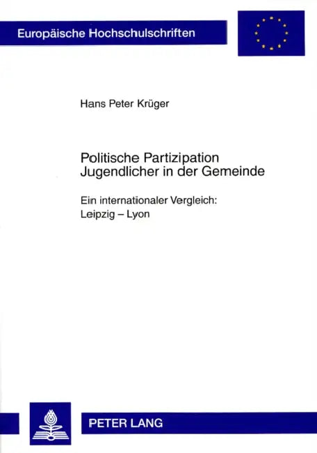 Politische Partizipation Jugendlicher in Der Gemeinde: Ein Internationaler Vergleich: Leipzig - Lyon by Hans Peter Krüger
