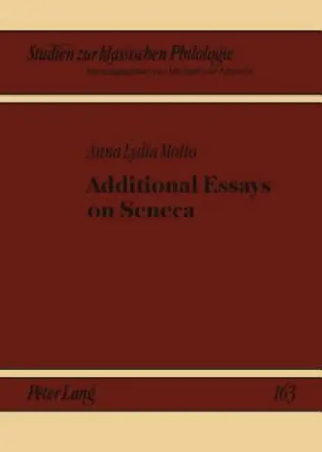 Additional Essays on Seneca by Anna Lydia Motto