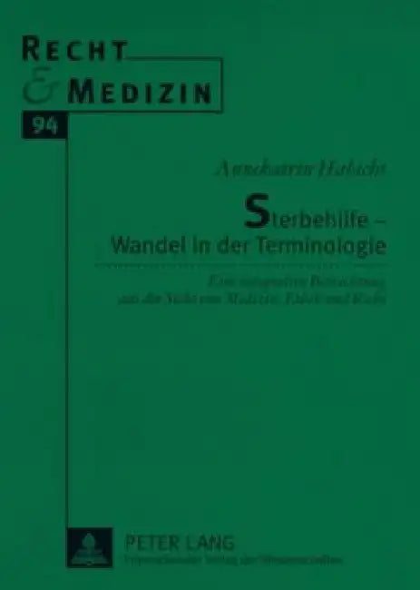 Sterbehilfe - Wandel in der Terminologie: Eine integrative Betrachtung aus der Sicht von Medizin, Ethik und Recht by Hans Lilie, Annekatrin Habicht