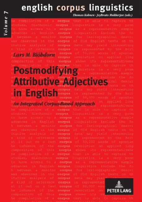 Postmodifying Attributive Adjectives in English: An Integrated Corpus-Based Approach by Joybrato Mukherjee, Lars M. Blöhdorn