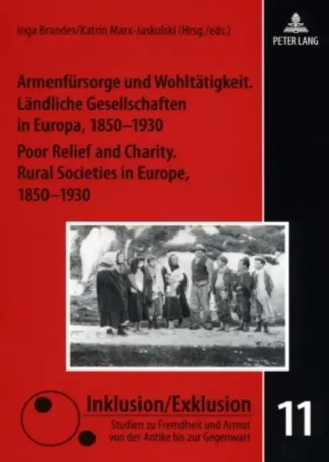 Armenfuersorge Und Wohltaetigkeit. Laendliche Gesellschaften in Europa, 1850-1930- Poor Relief and Charity. Rural Societies in Europe, 1850-1930 by Lutz Raphael, Inga Brandes, Katrin Marx-Jaskulski