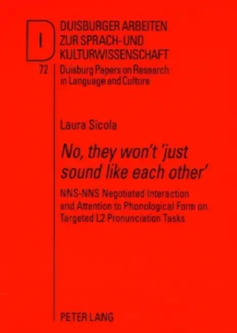 «No, They Won't 'Just Sound Like Each Other'»: Nns-Nns Negotiated Interaction and Attention to Phonological Form on Targeted L2 Pronunciation Tasks by Martin Pütz, Laura Sicola