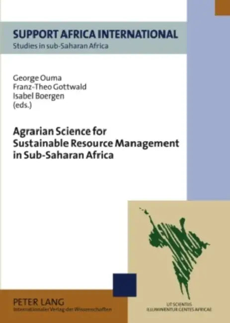 Agrarian Science for Sustainable Resource Management in Sub-Saharan Africa by George Ouma, Franz-Theo Gottwald, Isabel Boergen