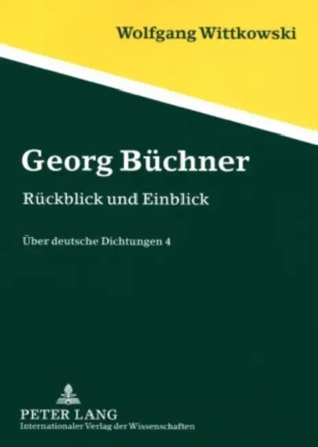 Georg Buechner: Rueckblick Und Einblick- Ueber Deutsche Dichtungen 4 by Wolfgang Wittkowski