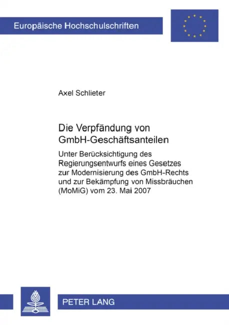 Die Verpfaendung Von Gmbh-Geschaeftsanteilen: Unter Beruecksichtigung Des Regierungsentwurfs Eines Gesetzes Zur Modernisierung Des Gmbh-Rechts Und Zur by Axel Schlieter