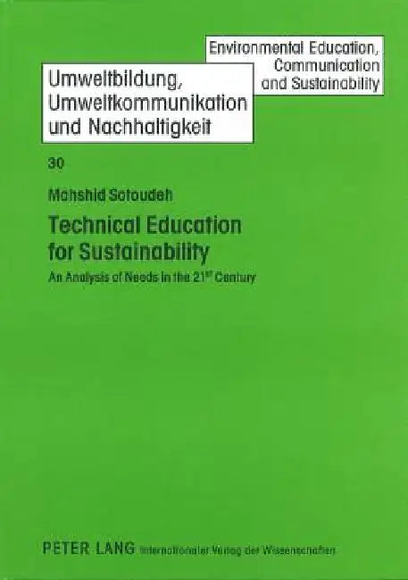 Technical Education for Sustainability; An Analysis of Needs in the 21 st Century by Mahshid Sotoudeh