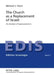 The Church as a Replacement of Israel: An Analysis of Supersessionism: An Analysis of Supersessionism by Berthold Schwarz, Michael Vlach